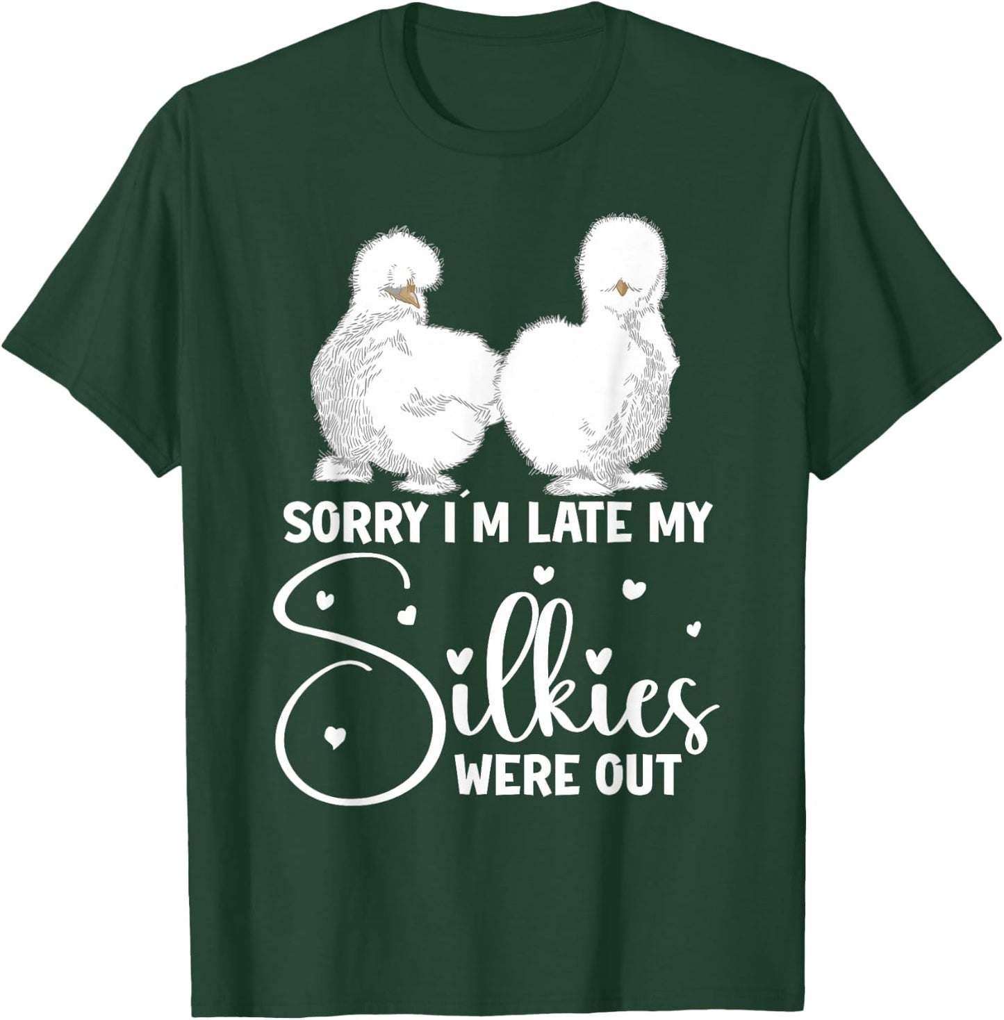 Silkie Chicken Owner Sorry Im late my Silkies were out T-Shirt - T-Shirt | Forest