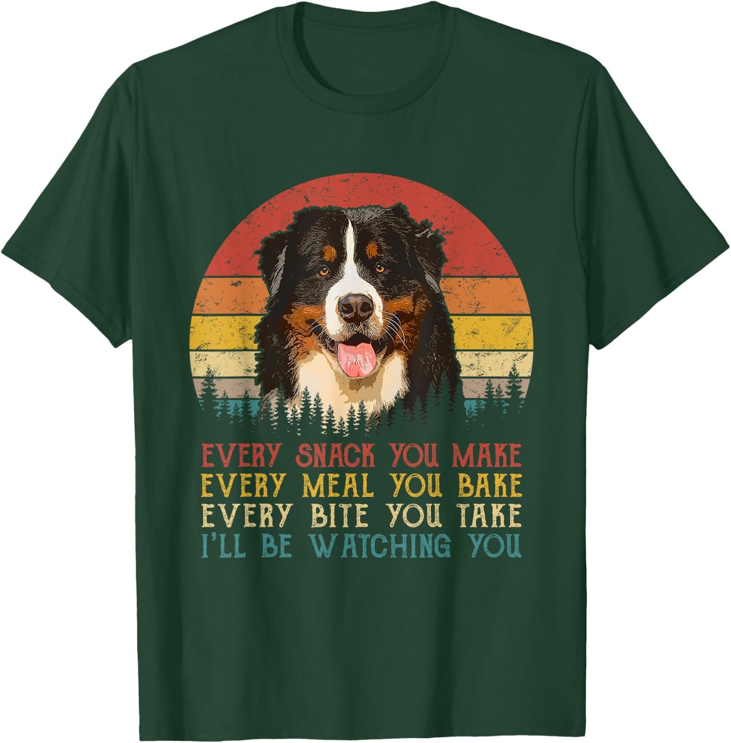 Every Snack You Make Dog Shirt Bernese Mountain Women Kids T-Shirt - T-Shirt | Forest