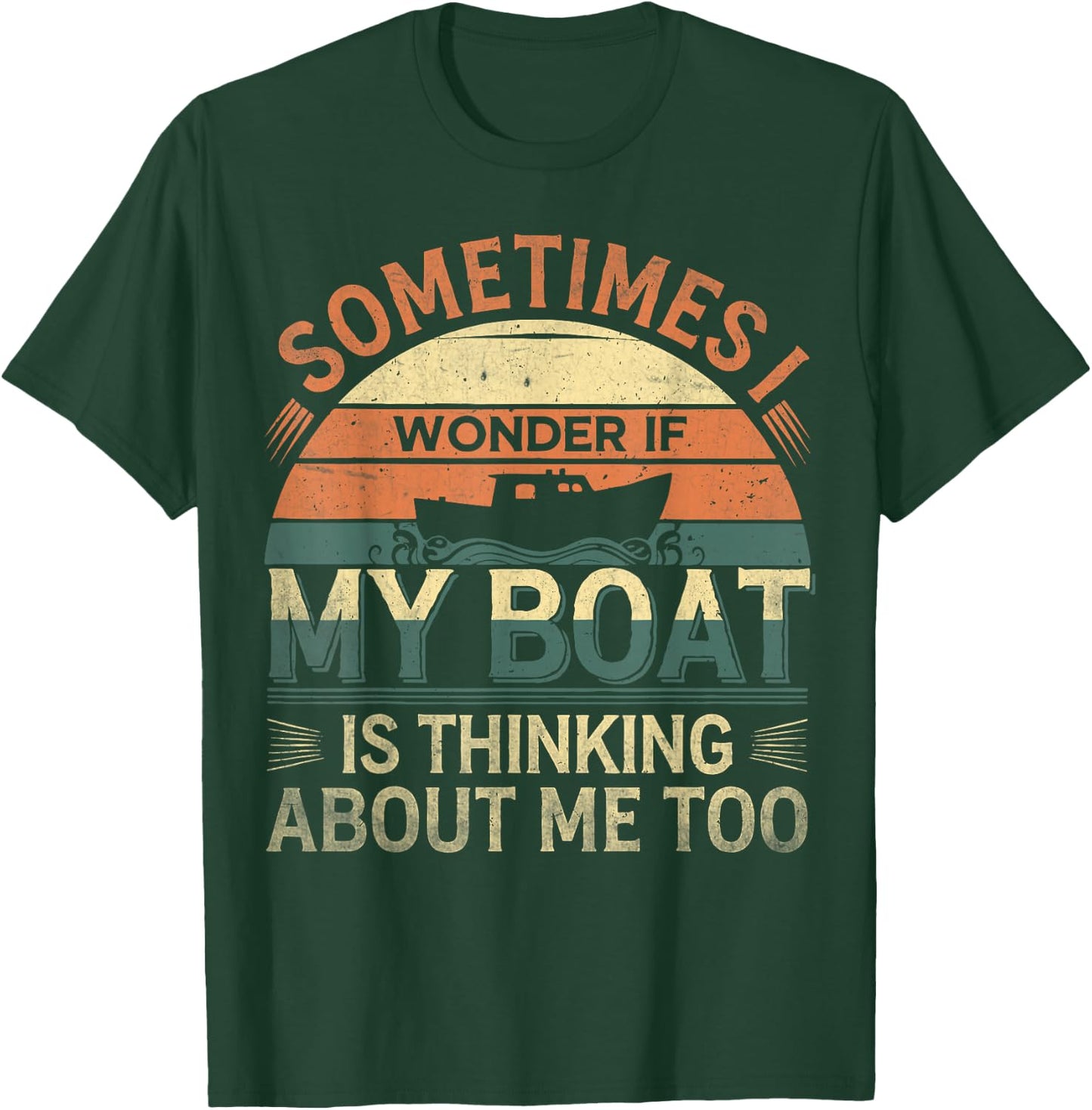 Sometimes I Wonder If My Boat Is Thinking About Me Too Retro T-Shirt - T-Shirt | Forest