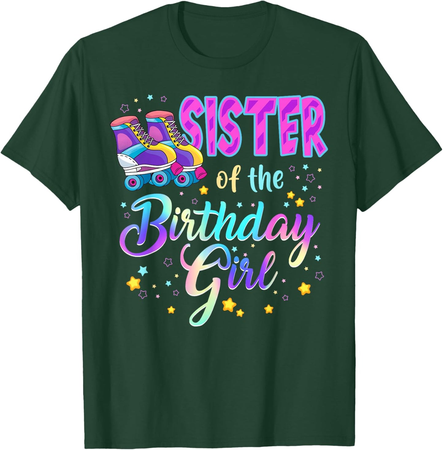 Sister Of The Birthday Girl Roller Stake Matching Family T-Shirt - T-Shirt | Forest