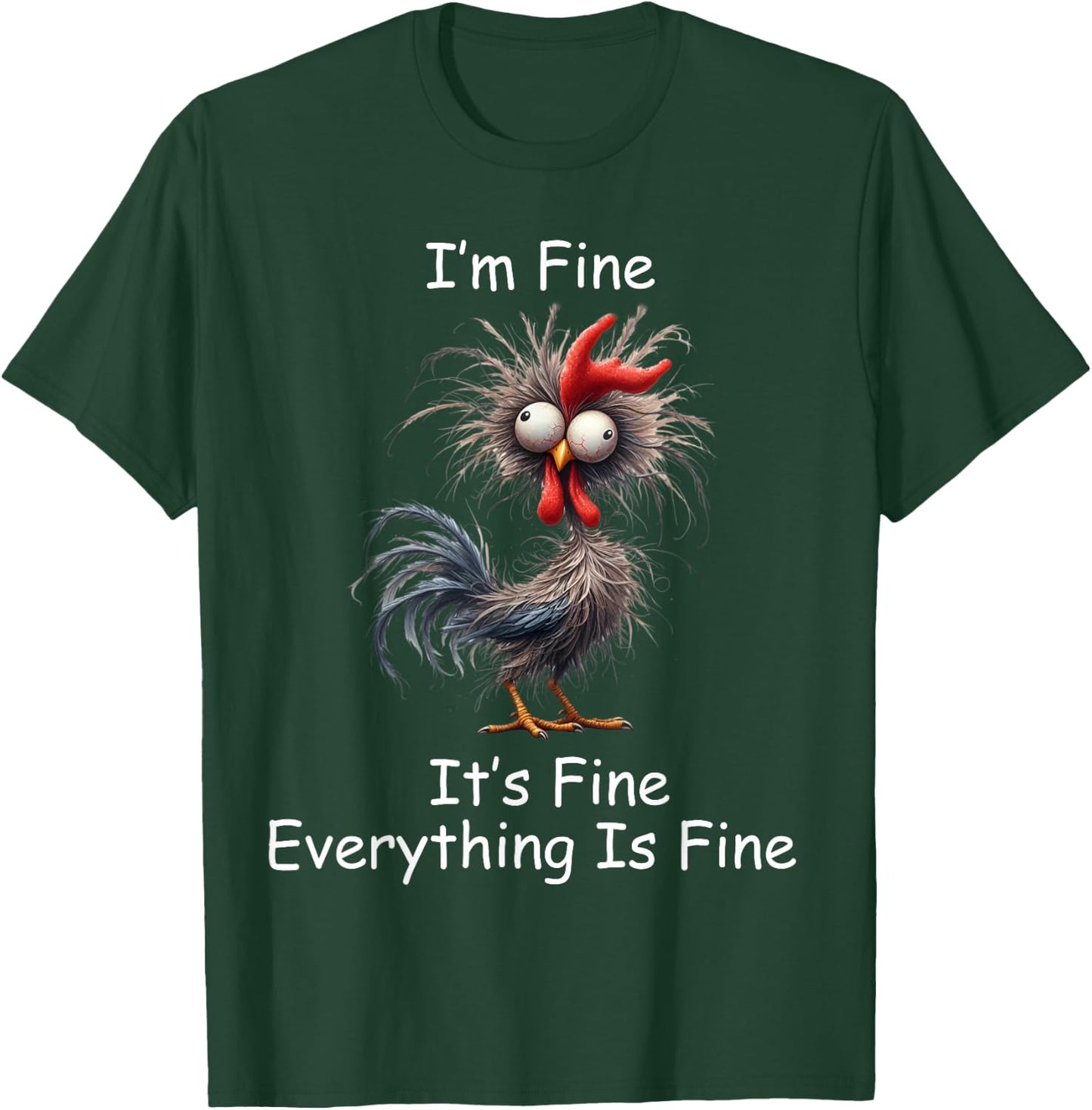 Crazy Chicken I’m Fine It's Fine Everything Is Fine T-Shirt - T-Shirt | Forest