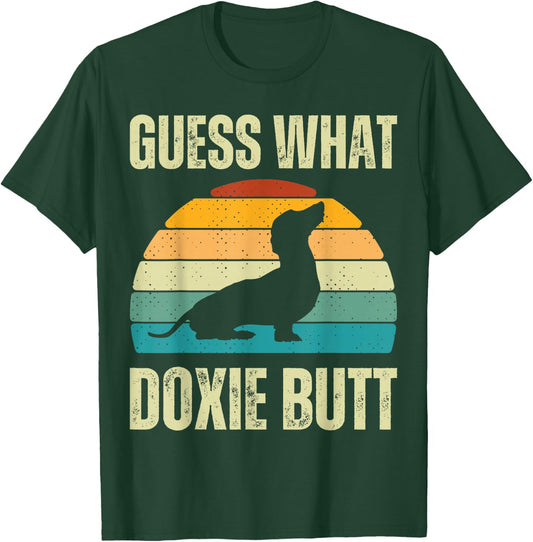 Guess What Doxie Dog Butt Funny Weenie Dachshund Weiner Butt T-Shirt - T-Shirt | Forest