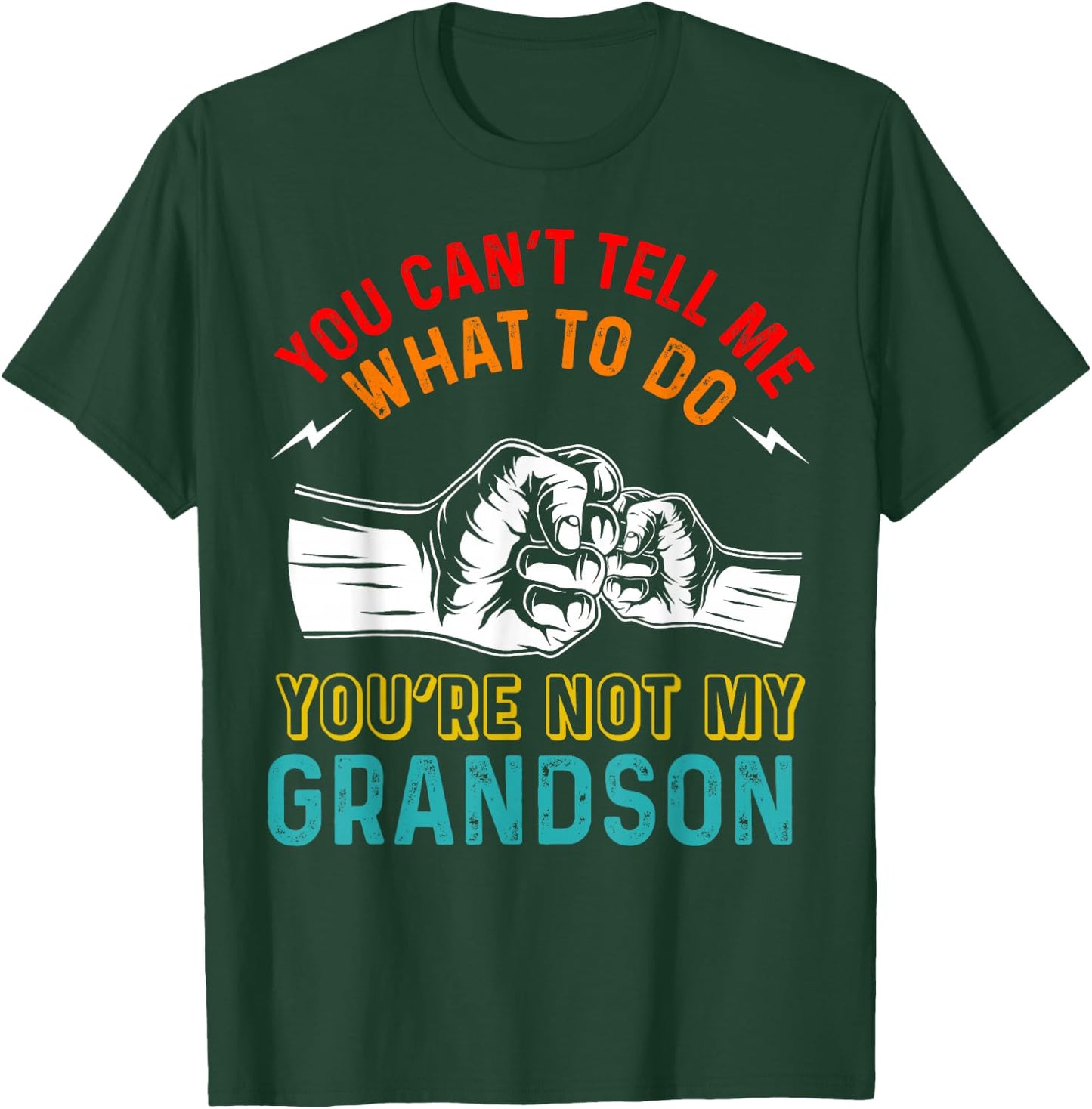 You Can't Tell Me What To Do You're Not My Grandson Grandpa T-Shirt - T-Shirt | Forest