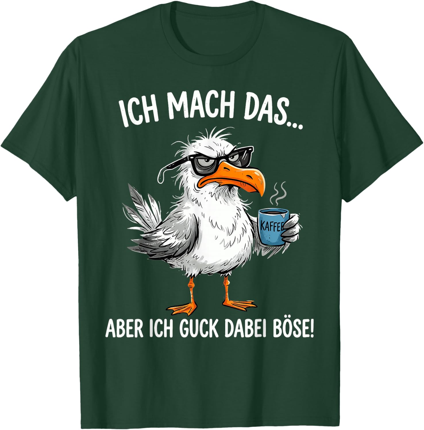 Ich Mach Das Aber Ich Guck Dabei Böse Möwe Kaffee T-Shirt - T-Shirt | Forest