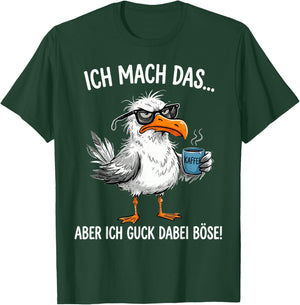 Ich Mach Das Aber Ich Guck Dabei Böse Möwe Kaffee T-Shirt - T-Shirt | Forest