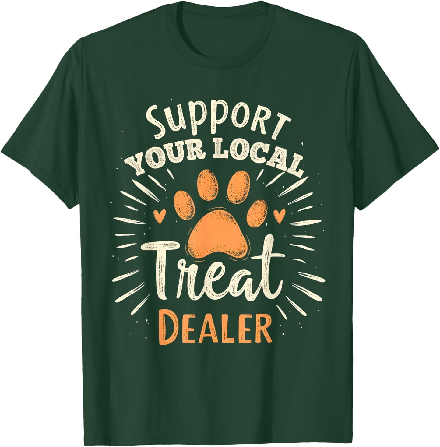Support your local treat dealer Cute and Funny Dog T-Shirt - T-Shirt | Forest
