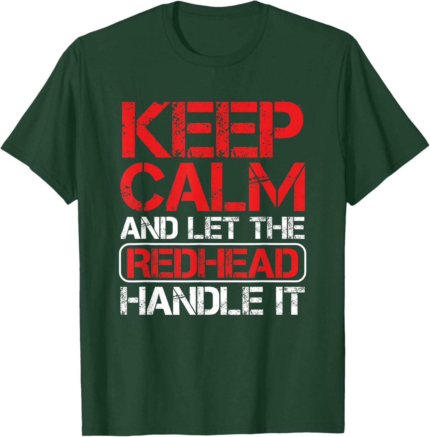 Ginger Redhead Irish Keep Calm And Let The Redhead Handle It T-Shirt - T-Shirt | Forest