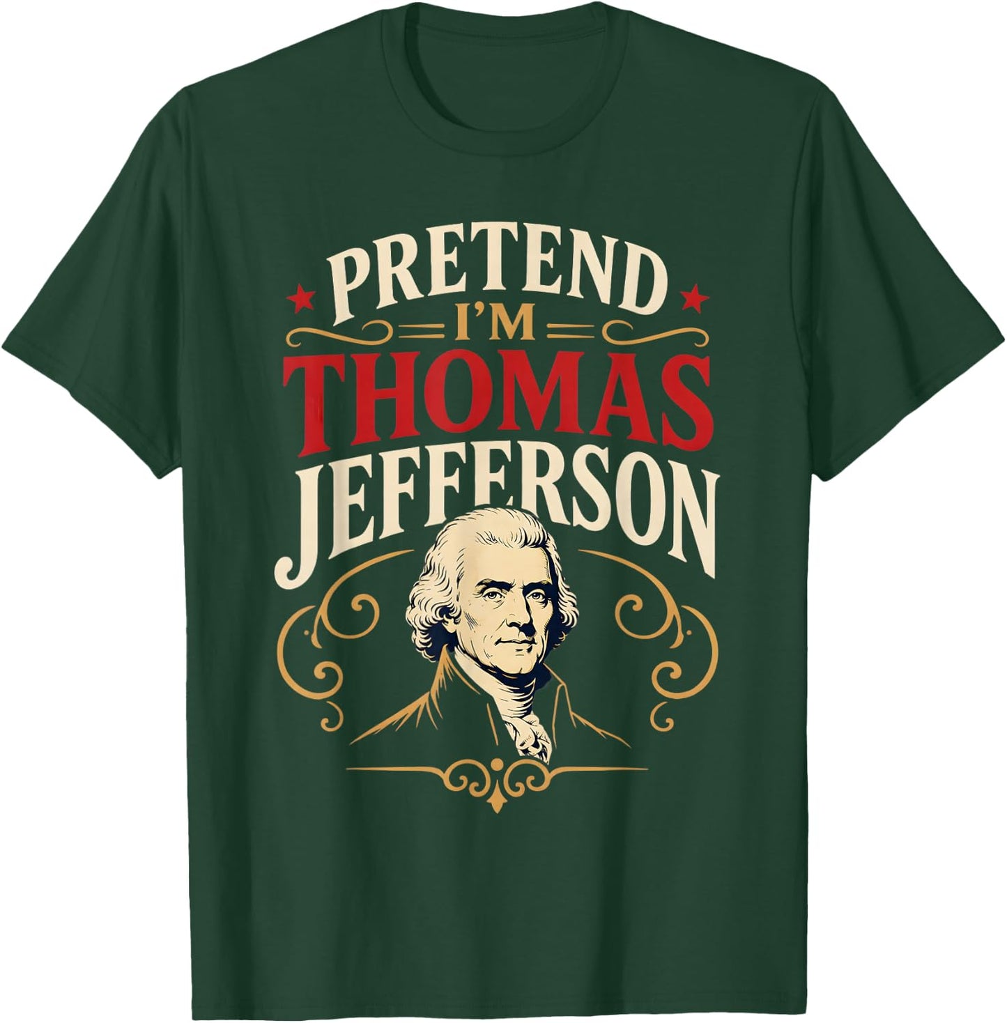 Pretend I'm Thomas Jefferson Historical Figure Costume T-Shirt - T-Shirt | Forest
