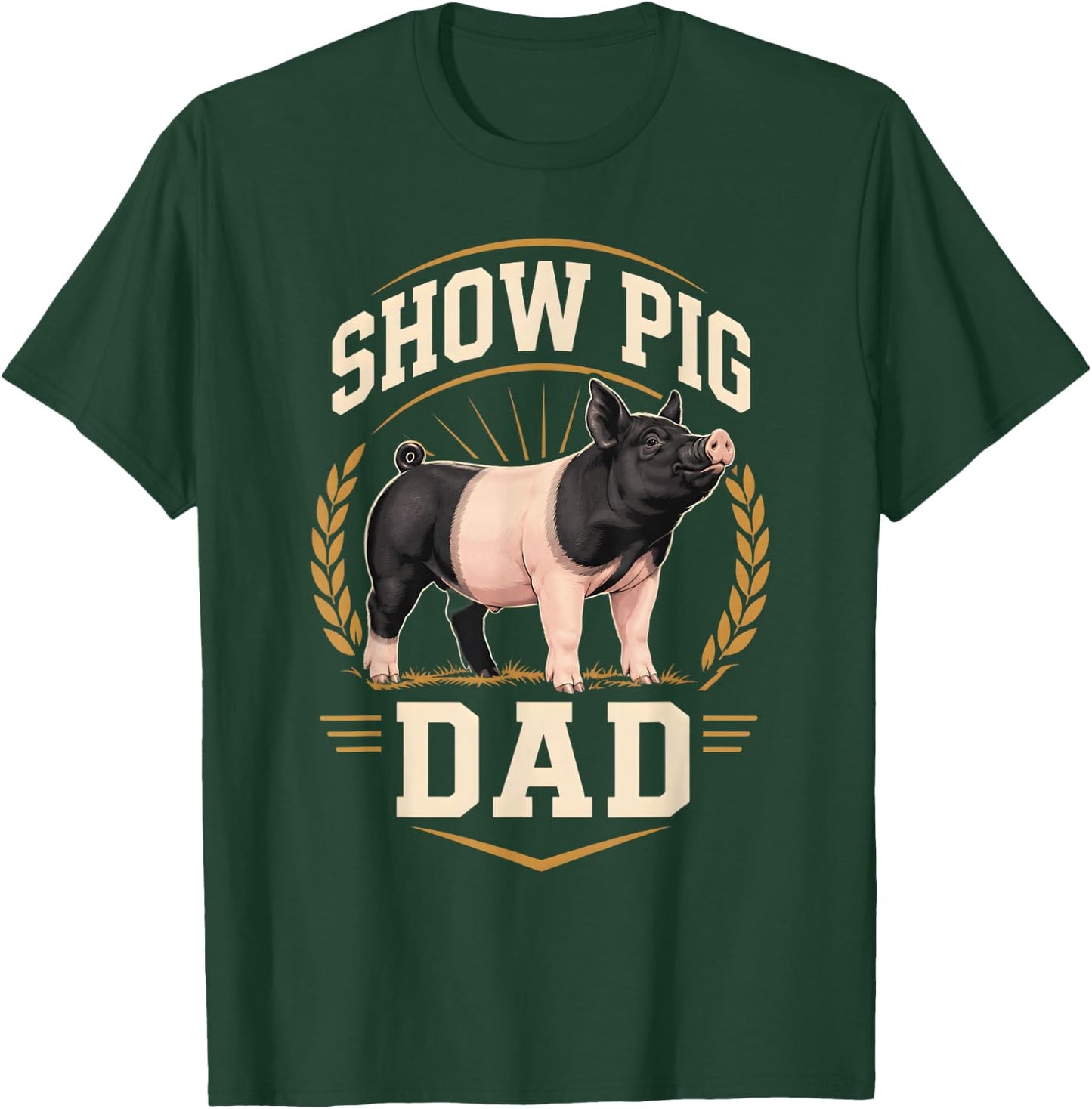 Show Pig Dad Livestock County Fair T-Shirt - T-Shirt | Forest