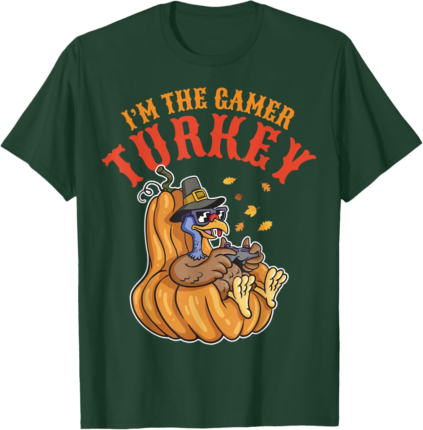 I'm the Gamer Turkey 2024 Thanksgiving Family Autumn Fall T-Shirt - T-Shirt | Forest