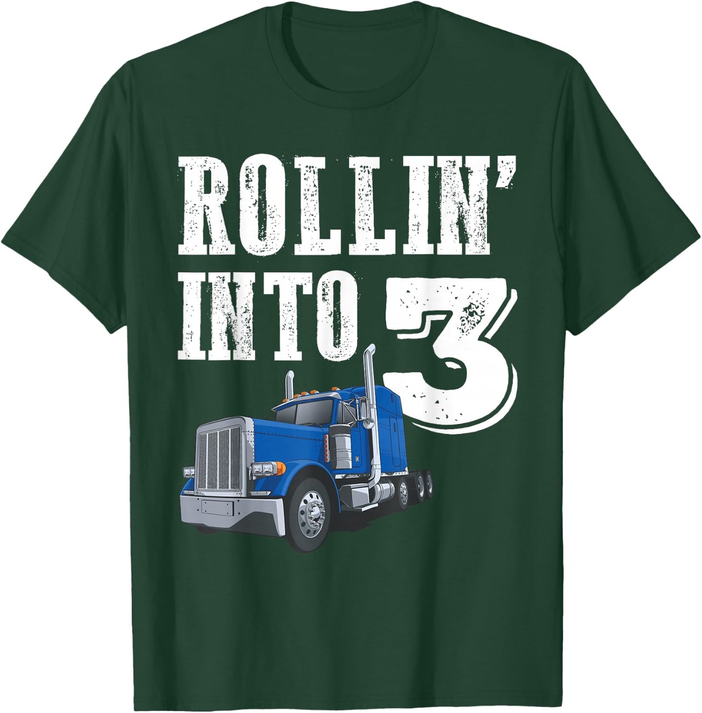 Rollin Into 3 Big Rig Semi Trailer Truck 3rd Birthday T-Shirt - T-Shirt | Forest