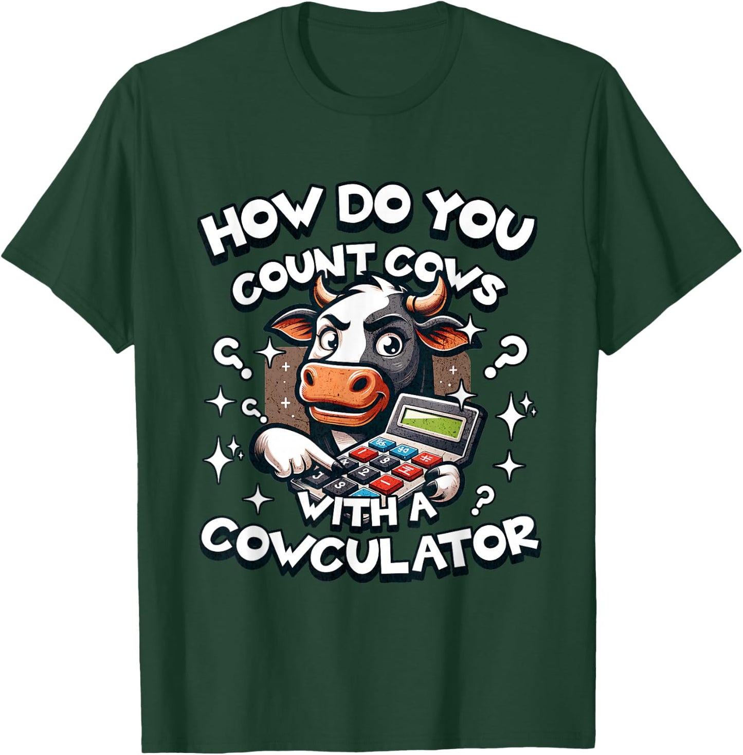 How Do You Count Cows with a Cowculator funny cow dad joke T-Shirt - T-Shirt | Forest