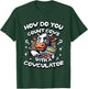 How Do You Count Cows with a Cowculator funny cow dad joke T-Shirt - T-Shirt | Forest