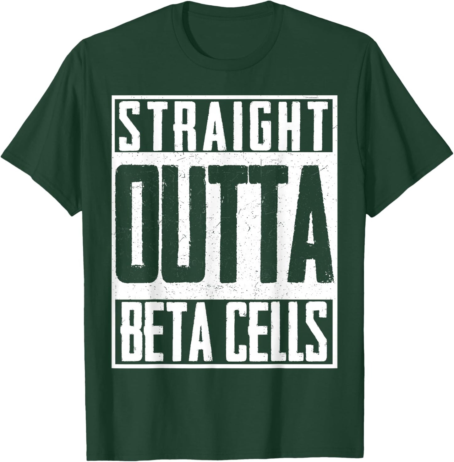 Straight Outta Beta Cells Diabetes Suppport Insulin T-Shirt - T-Shirt | Forest