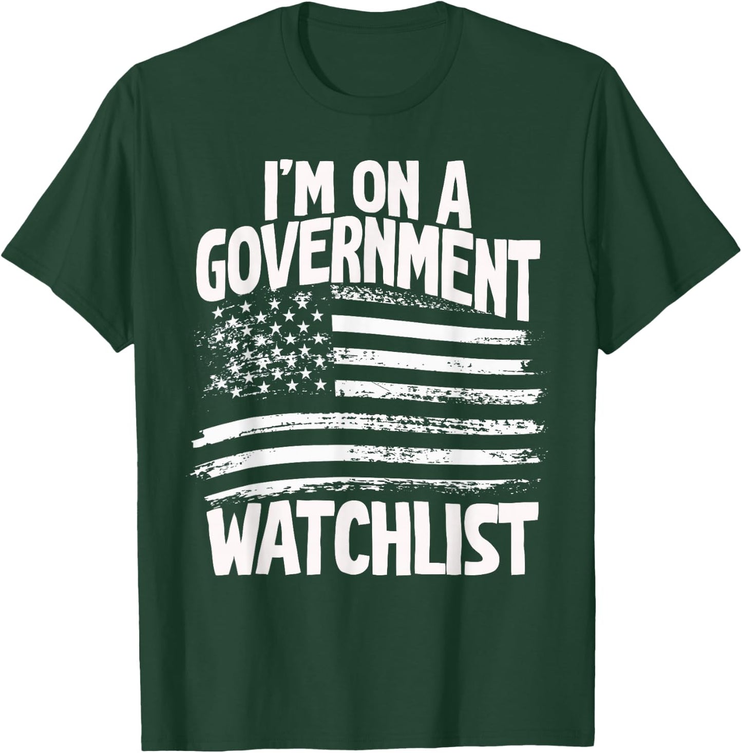 American Flag Men Women Funny I'm On A Government Watchlist T-Shirt - T-Shirt | Forest