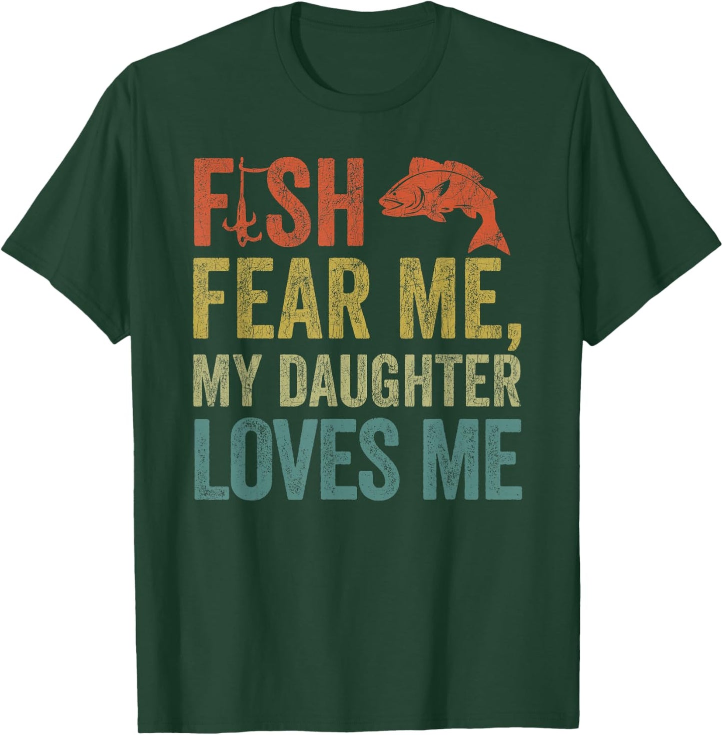 Dad Fisherman, Vintage Fish Fear Me My Daughter Loves Me T-Shirt - T-Shirt | Forest