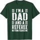 I'm A Dad And A Referee Shirt Nothing Scares Me Fathers Day T-Shirt - T-Shirt | Forest