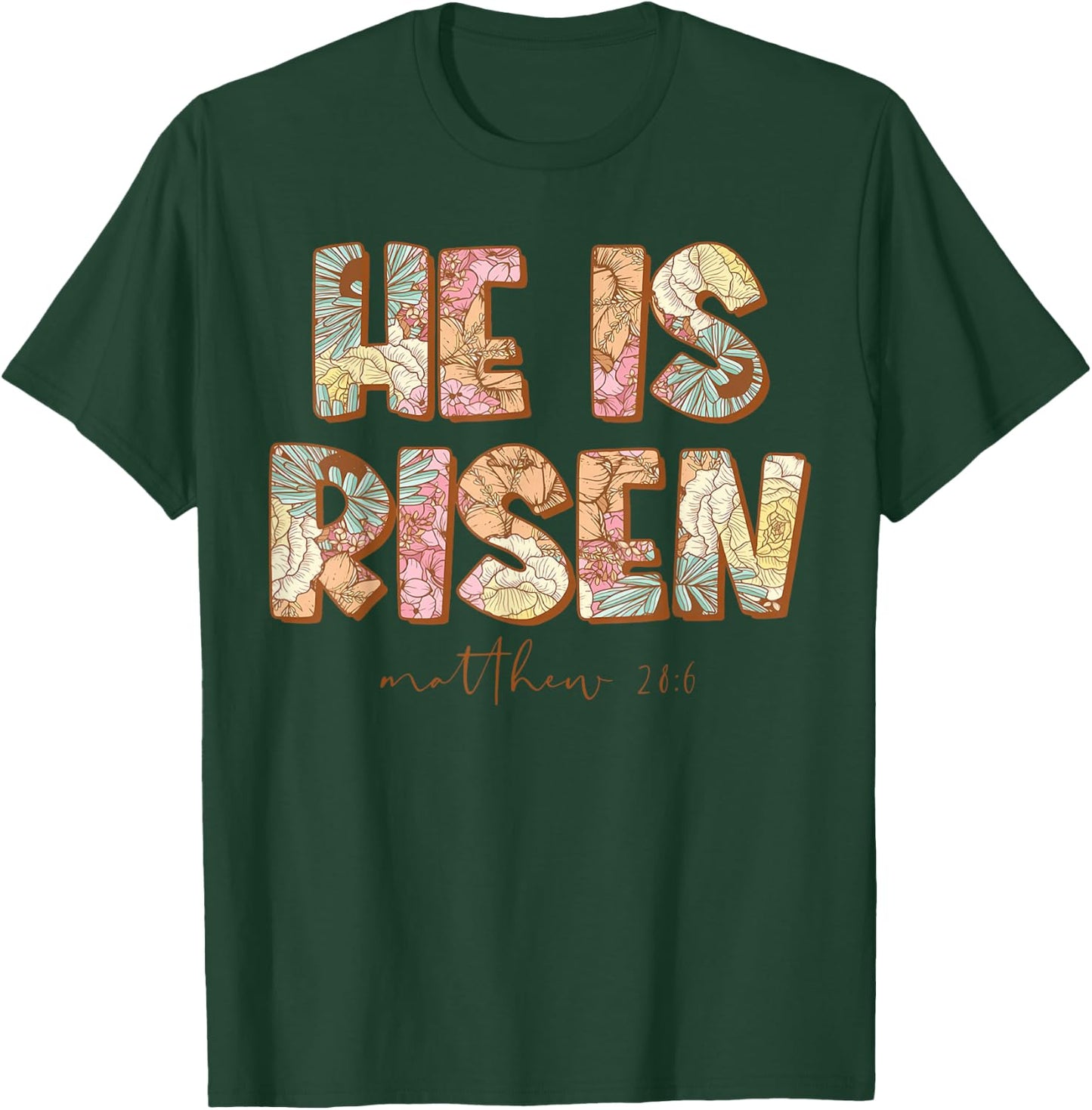 He is Risen Christian Easter Bible Floral Religious T-Shirt - T-Shirt | Forest