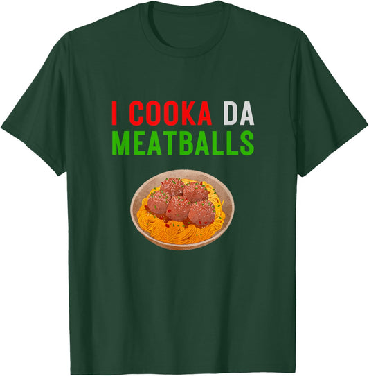I Cooka Da Meatballs Funny Meatball Chef Spaghetti T-Shirt - T-Shirt | Forest