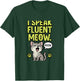I Speak Fluent Meow Cat Lover Graphic Novelty T-Shirt - T-Shirt | Forest
