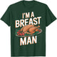 I'm A Breast Man Funny Turkey Thanksgiving Women Men Girls T-Shirt - T-Shirt | Forest