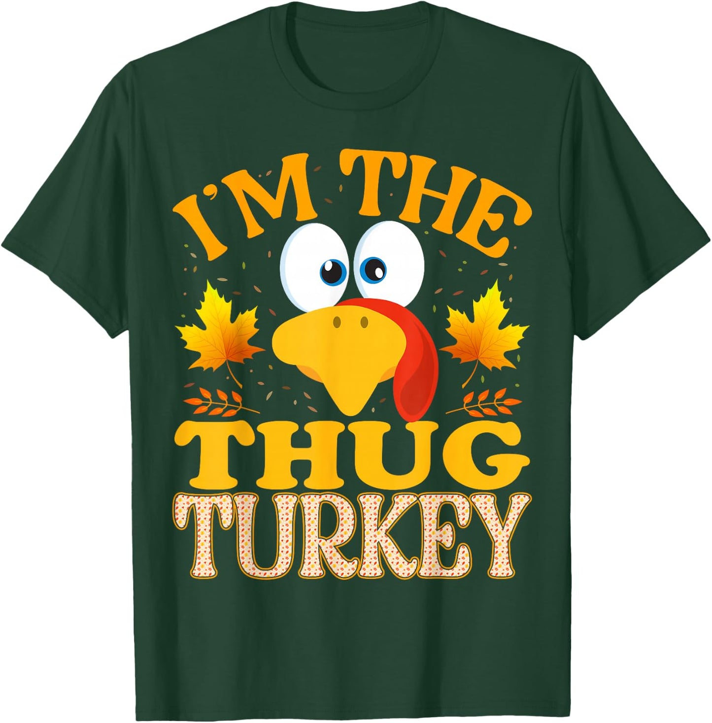 Thanksgiving I'm The Thug Turkey Matching T-Shirt - T-Shirt | Forest