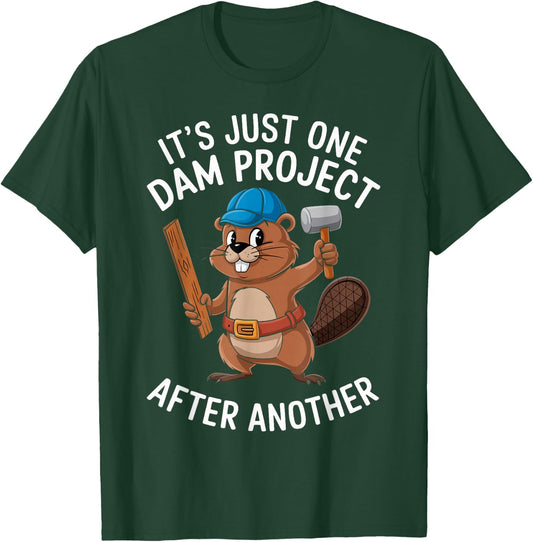 Beaver Carpenter It's Just One Dam Project After Another T-Shirt - T-Shirt | Forest