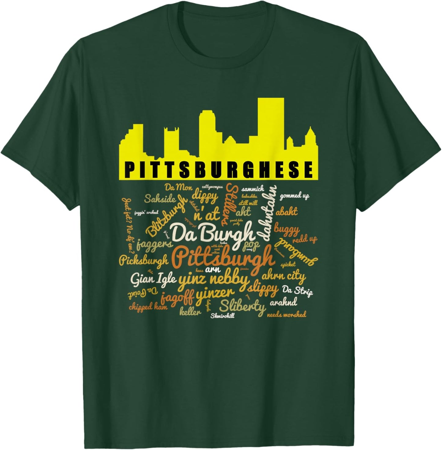 Pittsburghese Word Cloud and Pittsburgh Silhouette T-Shirt - T-Shirt | Forest