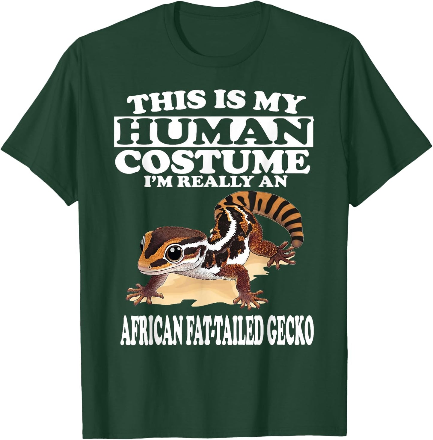 This is My Human Costume I'm Really African Fat-tailed Gecko T-Shirt - T-Shirt | Forest