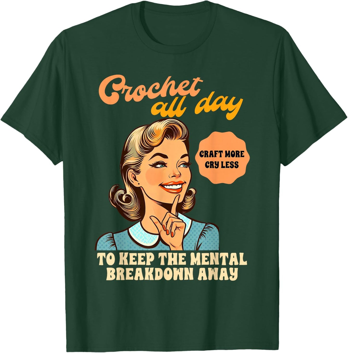 Crocheting Crochet All Day To Keep The Mental Breakdown Away T-Shirt - T-Shirt | Forest