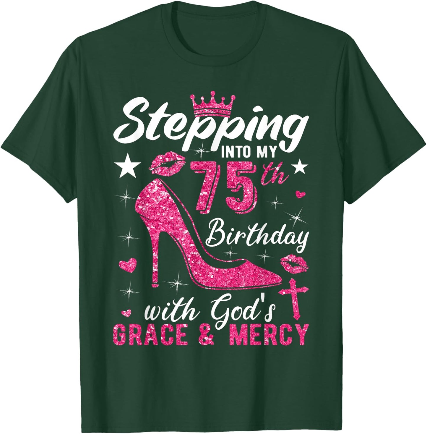 Stepping Into My 75th Birthday With Gods Grace And Mercy T-Shirt - T-Shirt | Forest