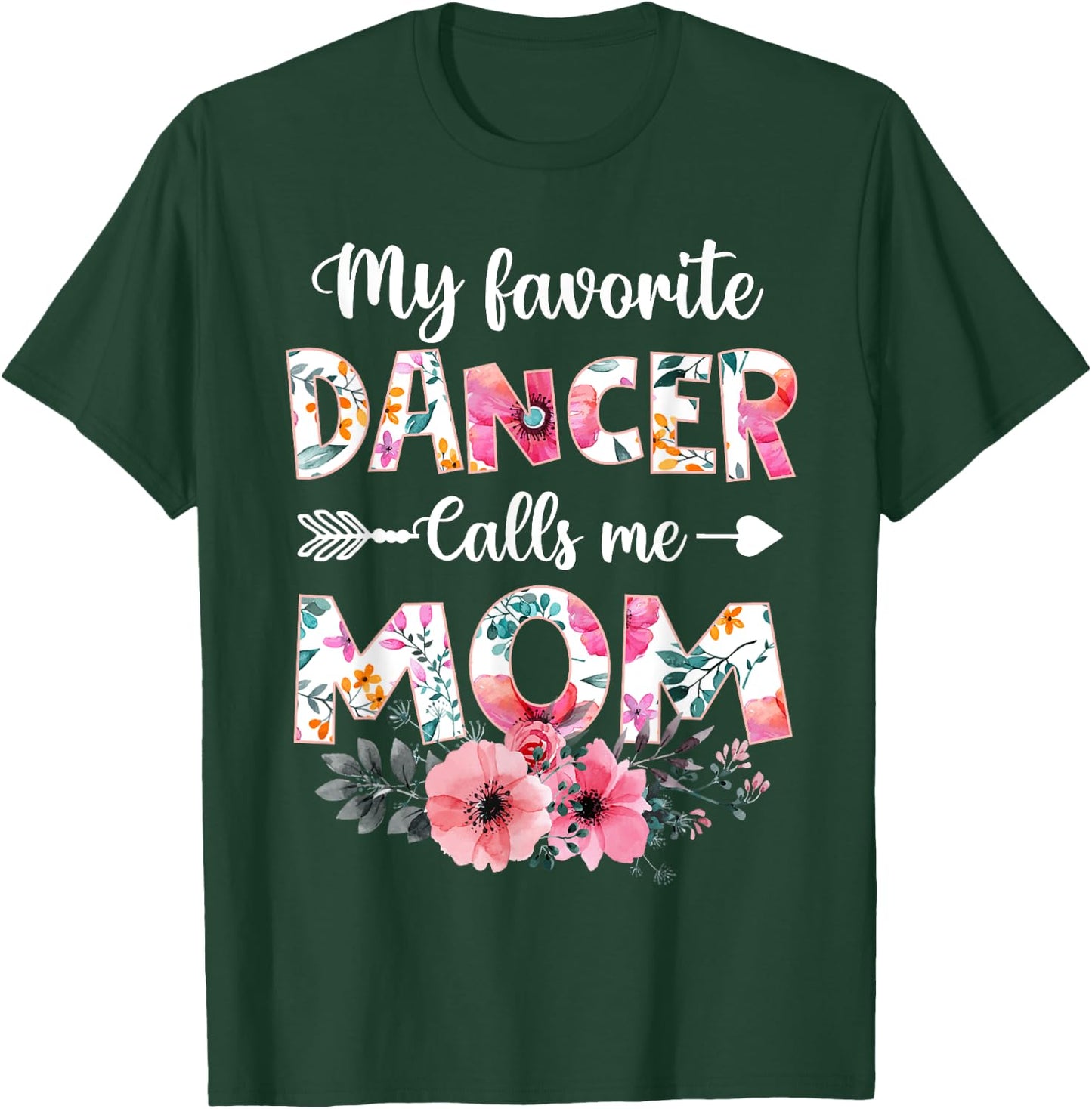 My Favorite Dancer Calls Me Mom Shirt Dancing Mom Mother T-Shirt - T-Shirt | Forest