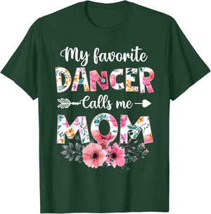 My Favorite Dancer Calls Me Mom Shirt Dancing Mom Mother T-Shirt - T-Shirt | Forest