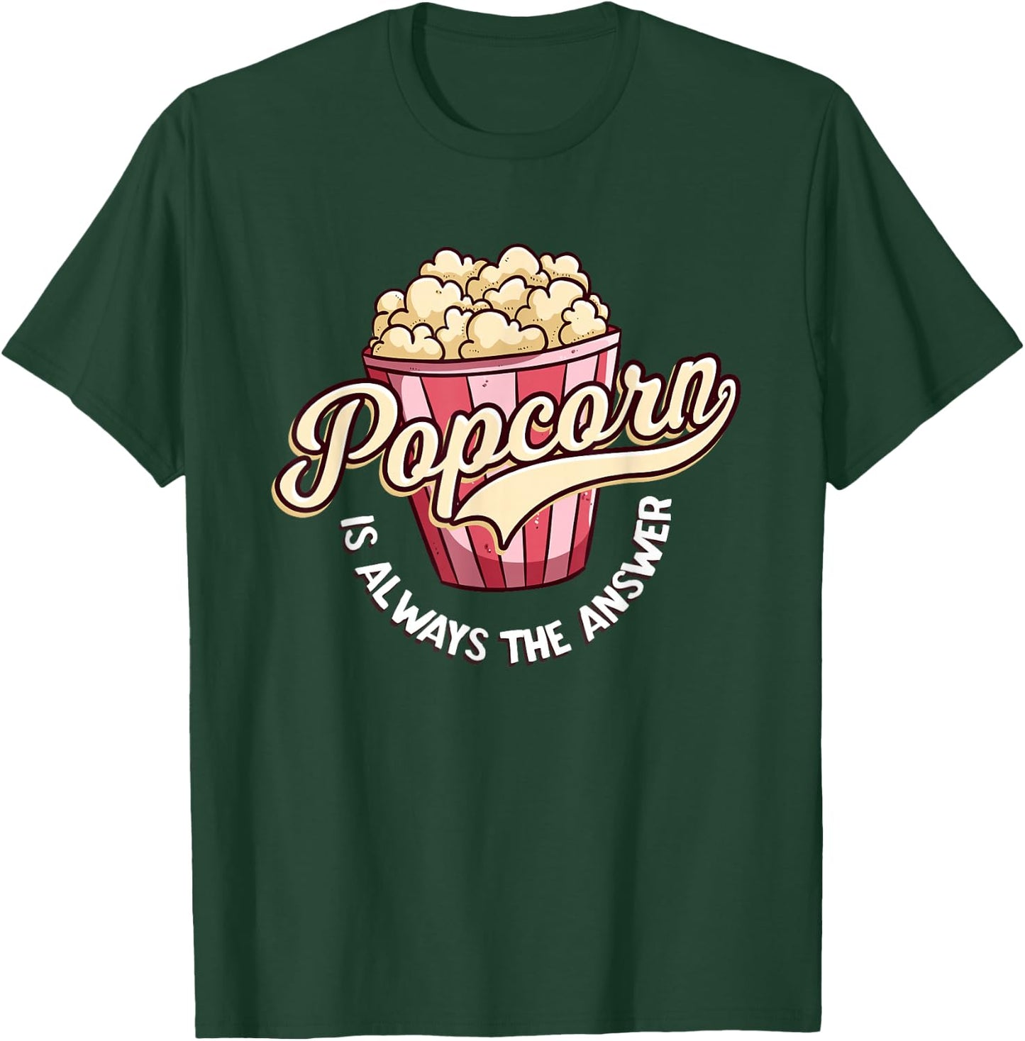 Popcorn is Always The Answer Funny for Kids and Teens T-Shirt - T-Shirt | Forest