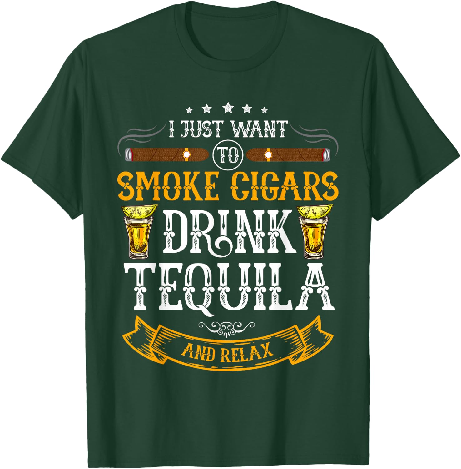 I just want to smoke cigars drink Tequila and relax Funny T-Shirt - T-Shirt | Forest