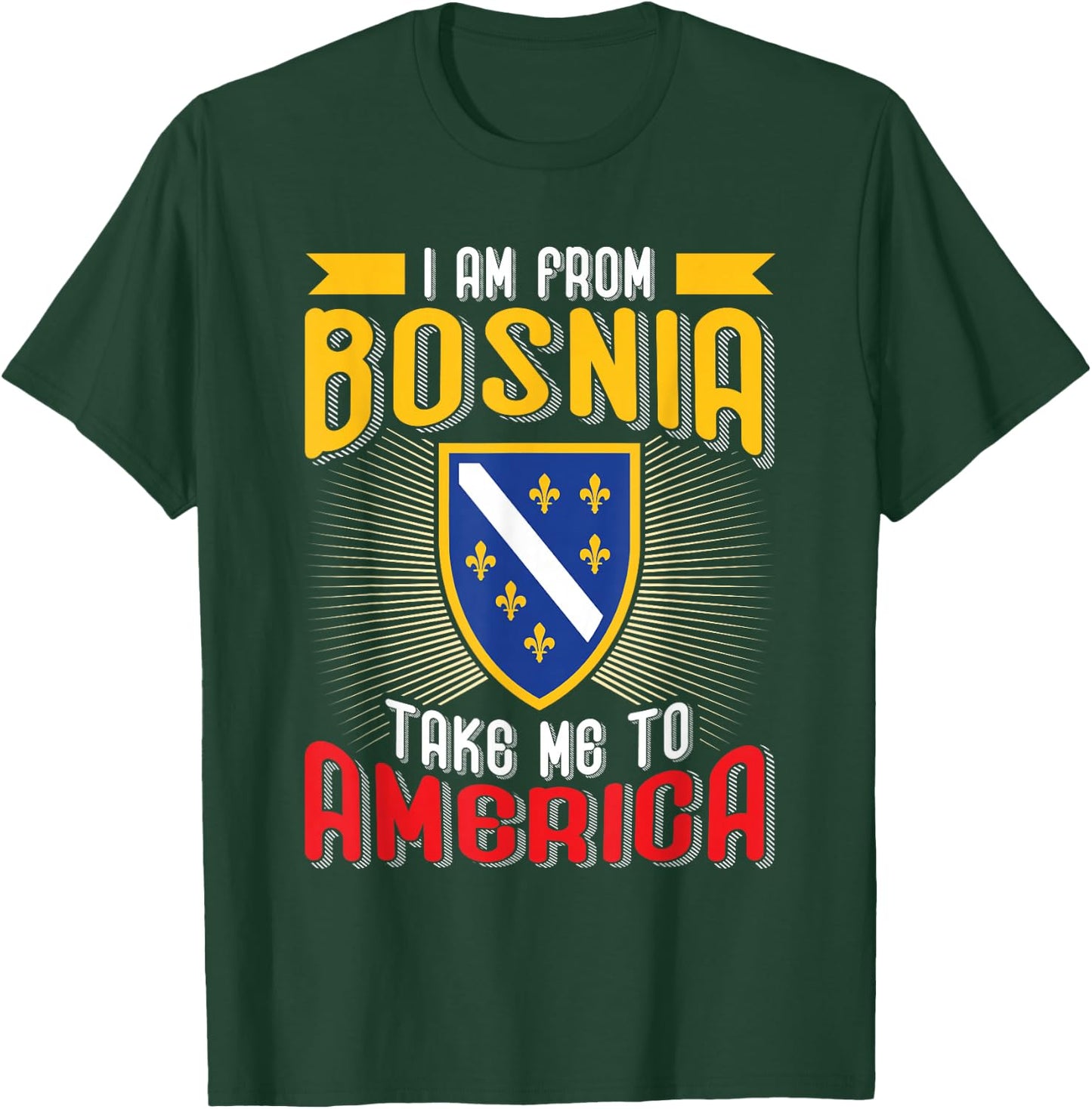 I am from Bosnia take me to America - Bosnien Herzegowina T-Shirt - T-Shirt | Forest