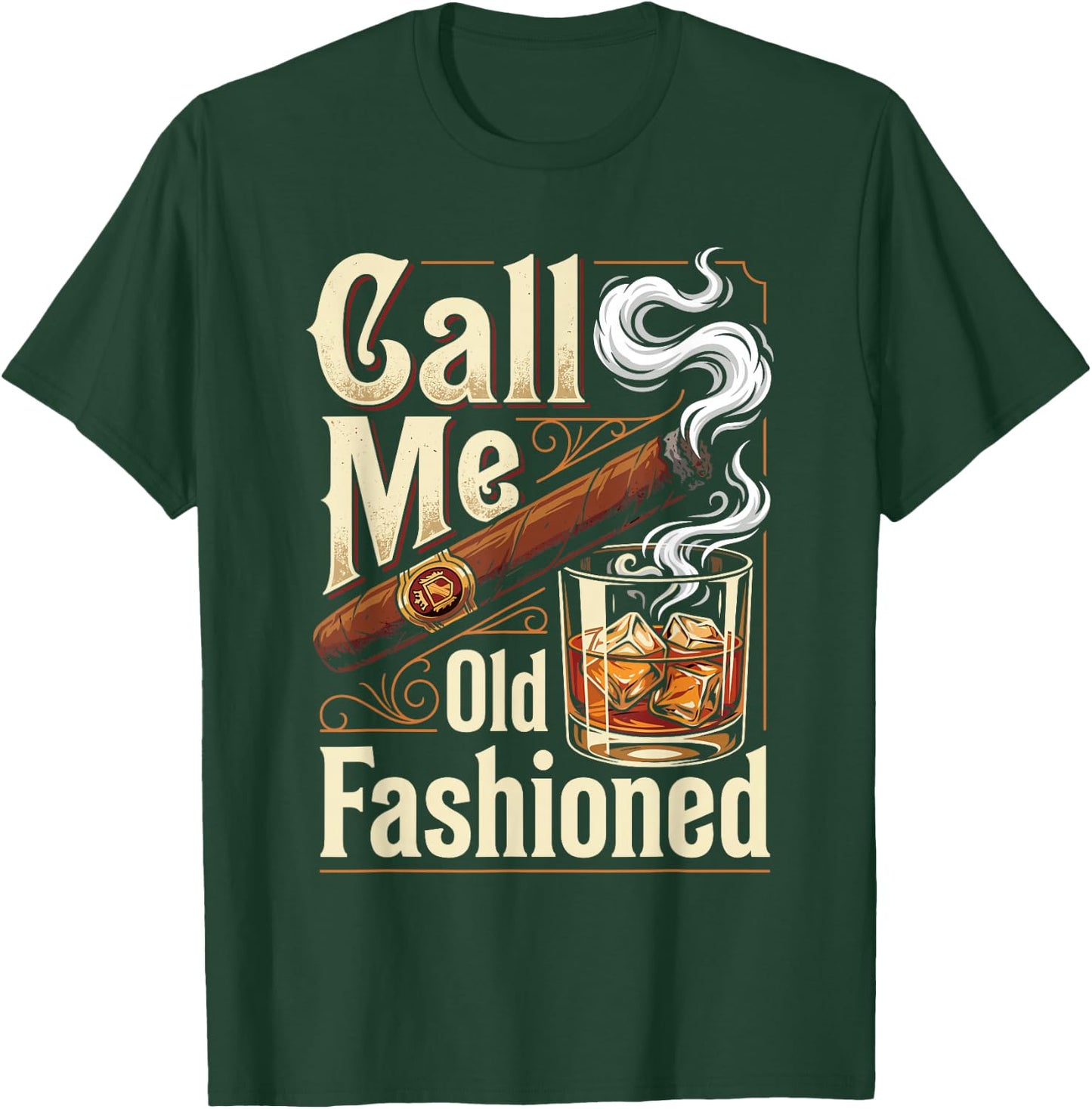Call Me Old Fashioned Funny Cigar and Bourbon Lovers T-Shirt - T-Shirt | Forest