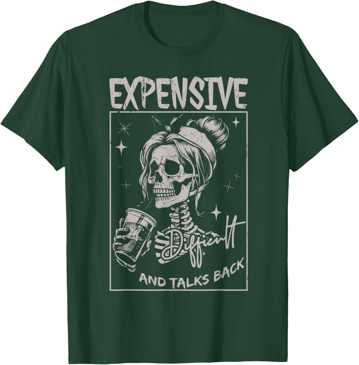 Skeleton Expensive Difficult And Talks Back Mothers Day T-Shirt - T-Shirt | Forest