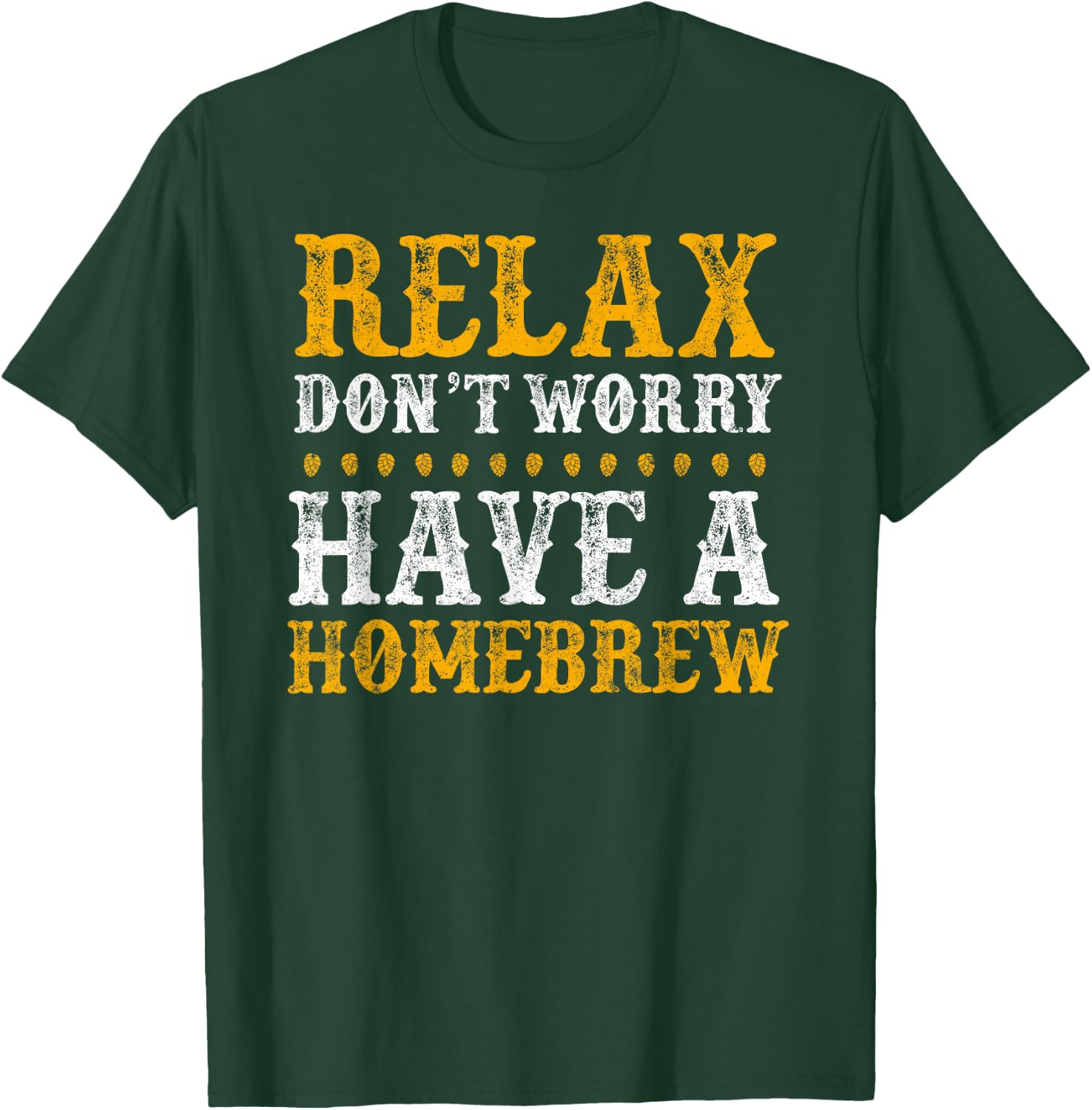 Home Brewer Relax Don't Worry Have A Homebrew T-Shirt - T-Shirt | Forest