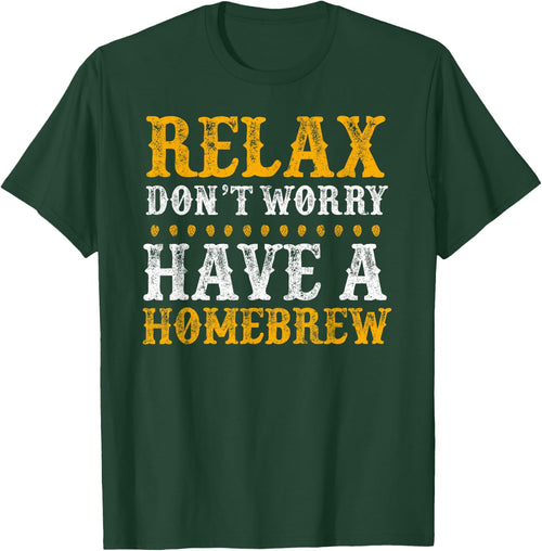 Home Brewer Relax Don't Worry Have A Homebrew