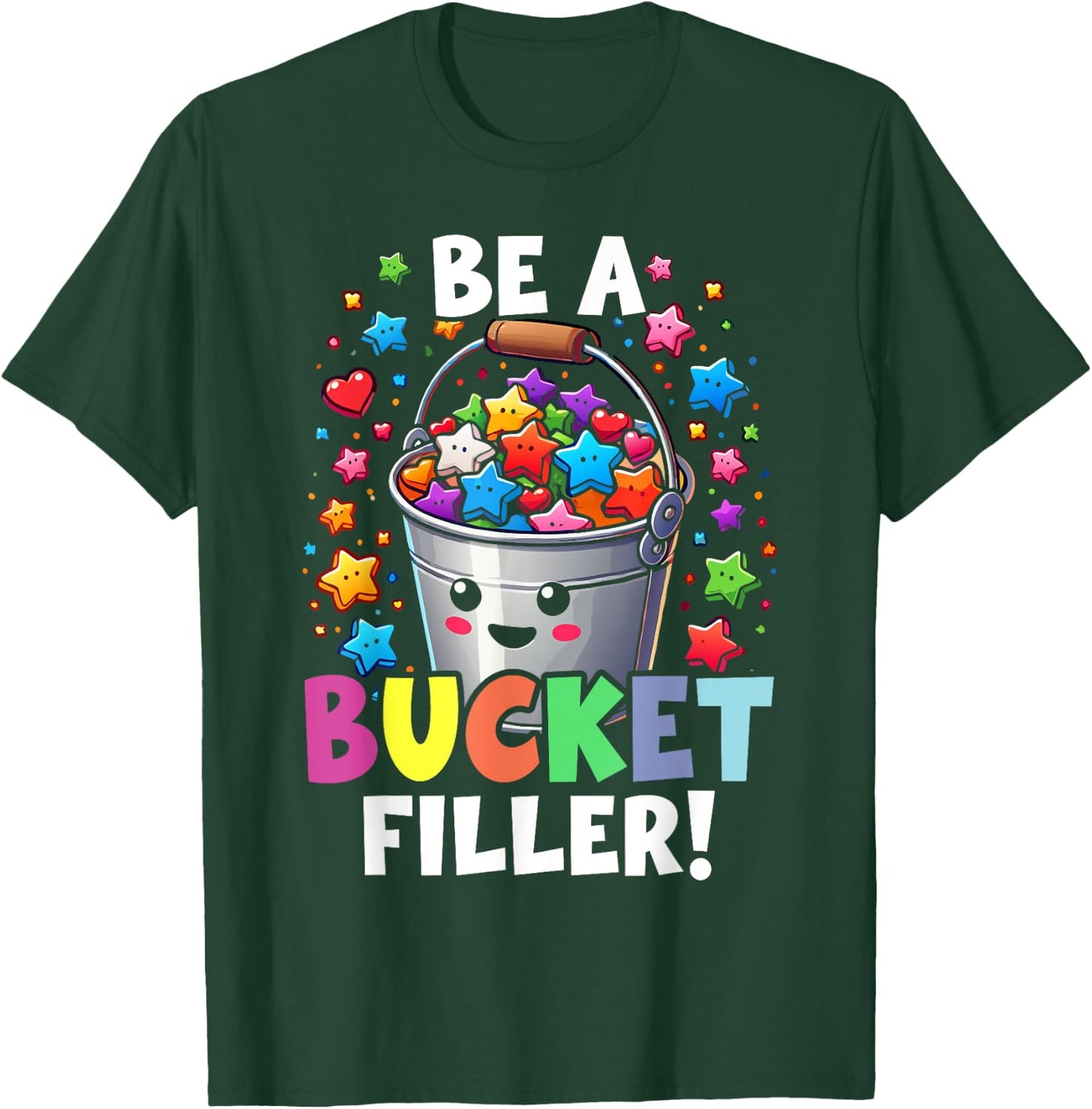 Funny School Back To School Be A Bucket Filler T-Shirt - T-Shirt | Forest