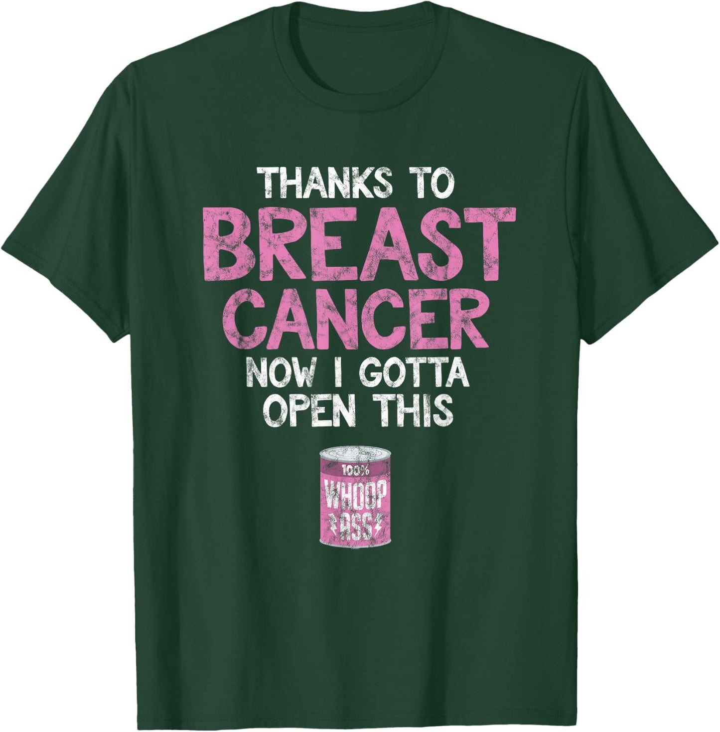 Breast Cancer Fighter | Open a Can of Whoop Ass Funny Quote T-Shirt - T-Shirt | Forest