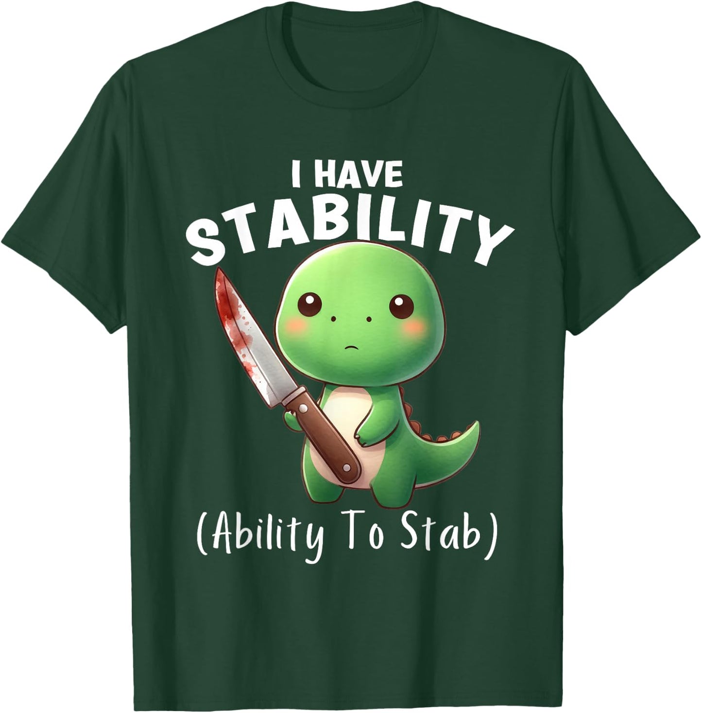 Funny Dinosaur I Have Stability The Ability To Stab T-Shirt - T-Shirt | Forest