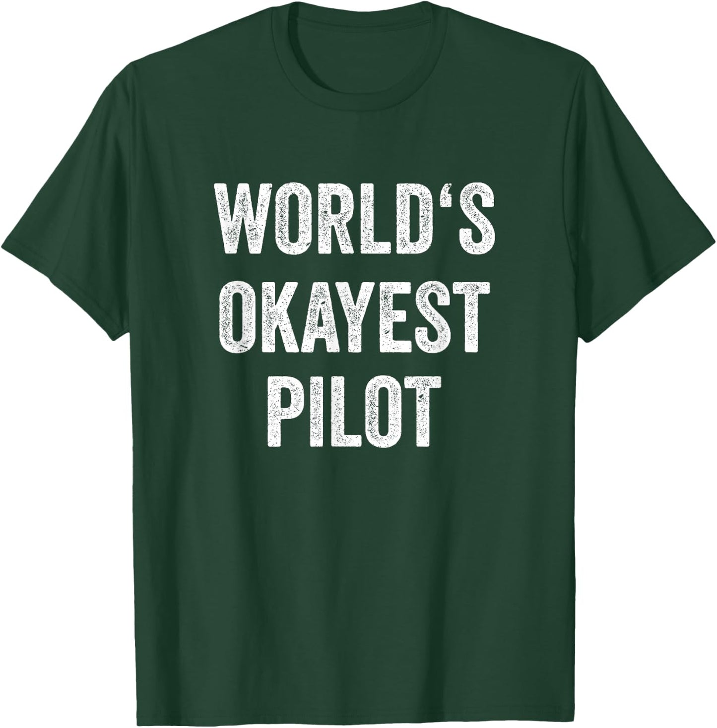 Worlds Okayest Pilot Outfit Flying Aviation Pilot , black T-Shirt - T-Shirt | Forest