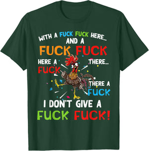 Chicken With Fuck Fuck here And A Fuck I Don't Give A Fuck T-Shirt - T-Shirt | Forest