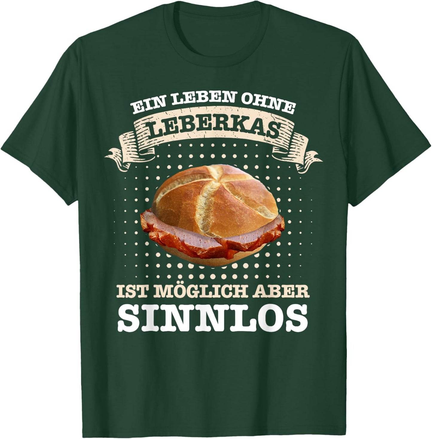 Leberkäse Ein Leben ohne Leberkas ist möglich aber sinnlos , black T-Shirt - T-Shirt | Forest