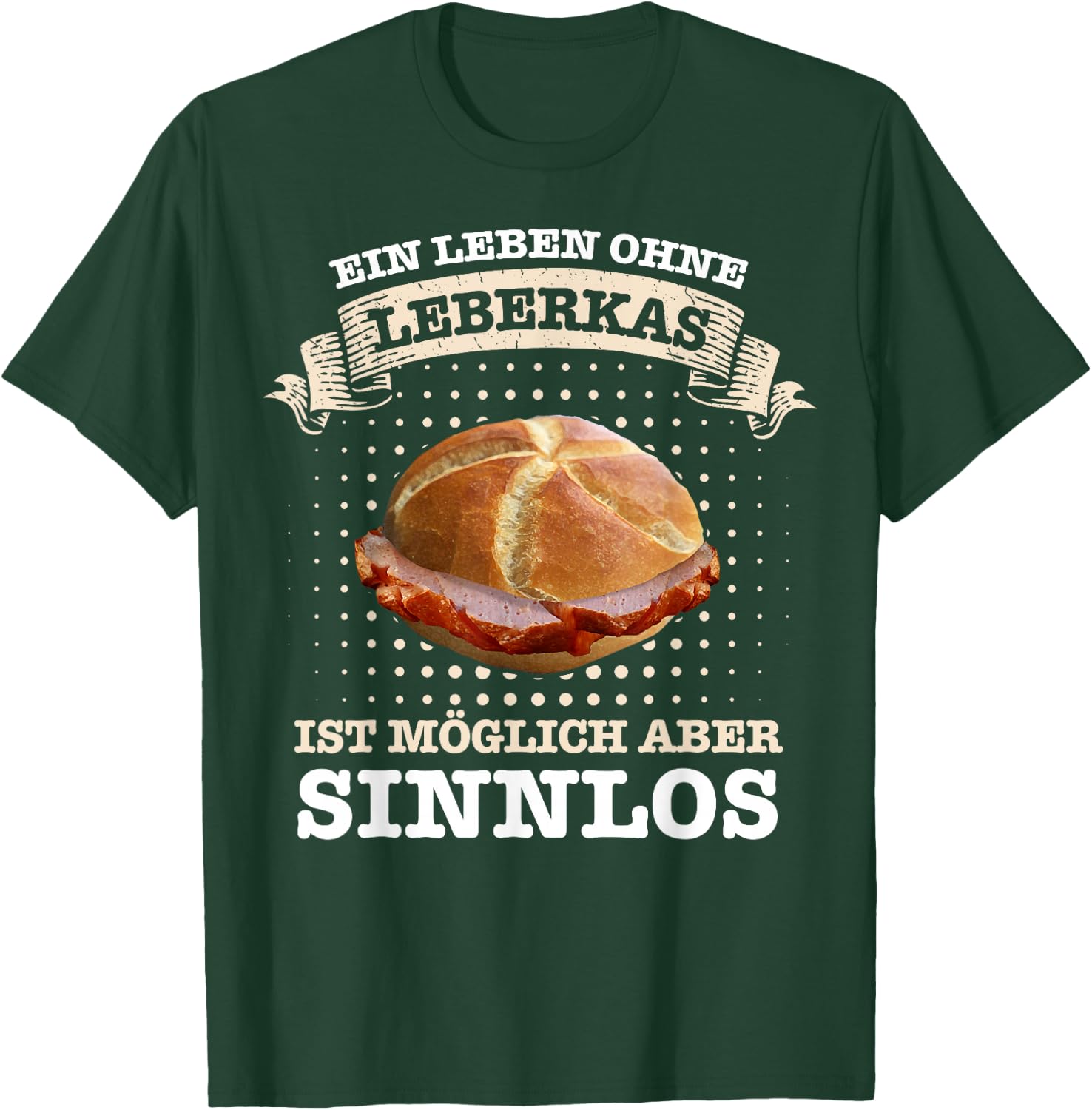 Leberkäse Ein Leben ohne Leberkas ist möglich aber sinnlos , black T-Shirt - T-Shirt | Forest