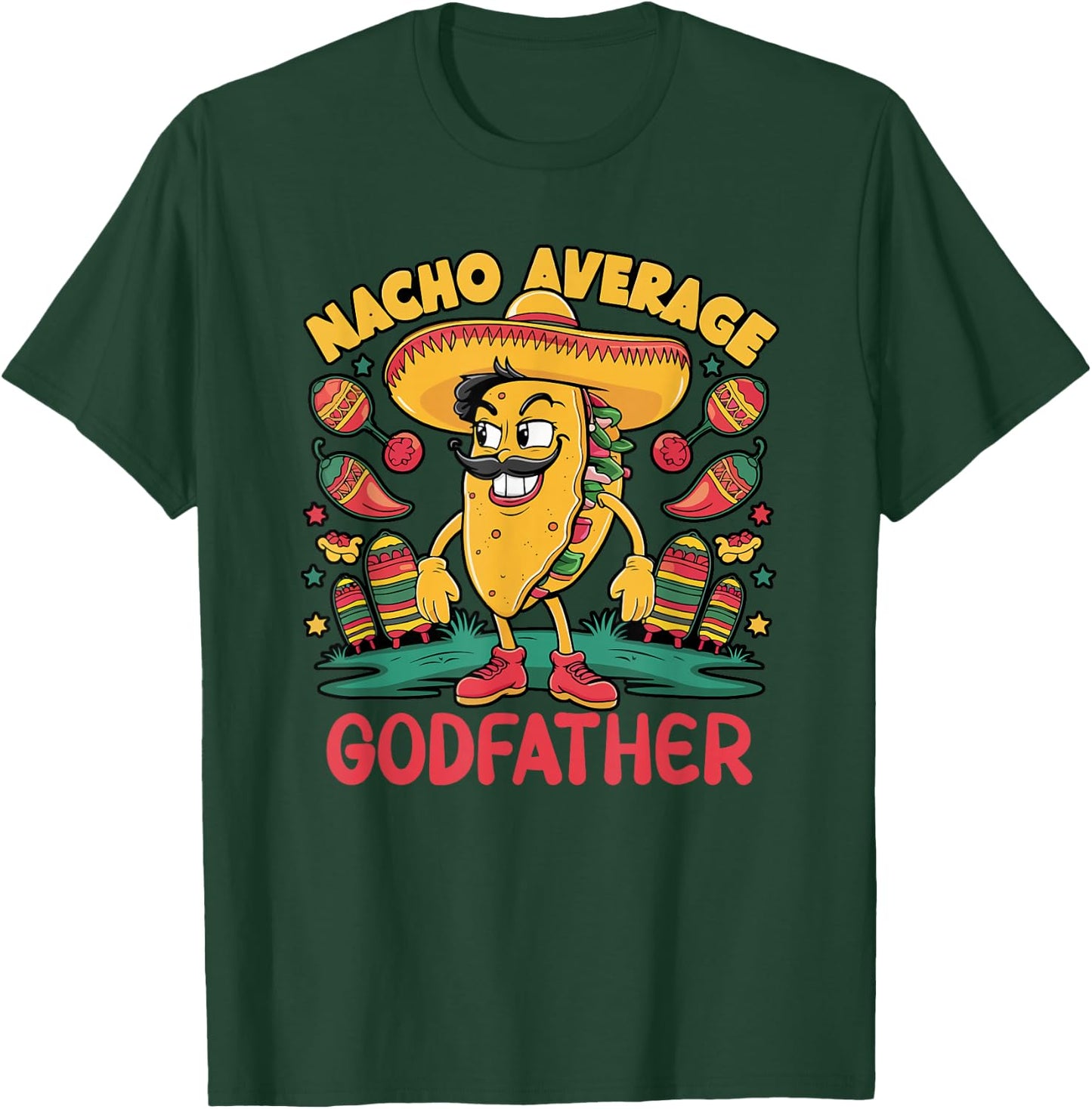 Nacho Average Godfather Cinco De Mayo Mexican Funny T-Shirt - T-Shirt | Forest