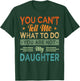 You Can't Tell Me What To Do You Are Not My Daughter T-Shirt - T-Shirt | Forest