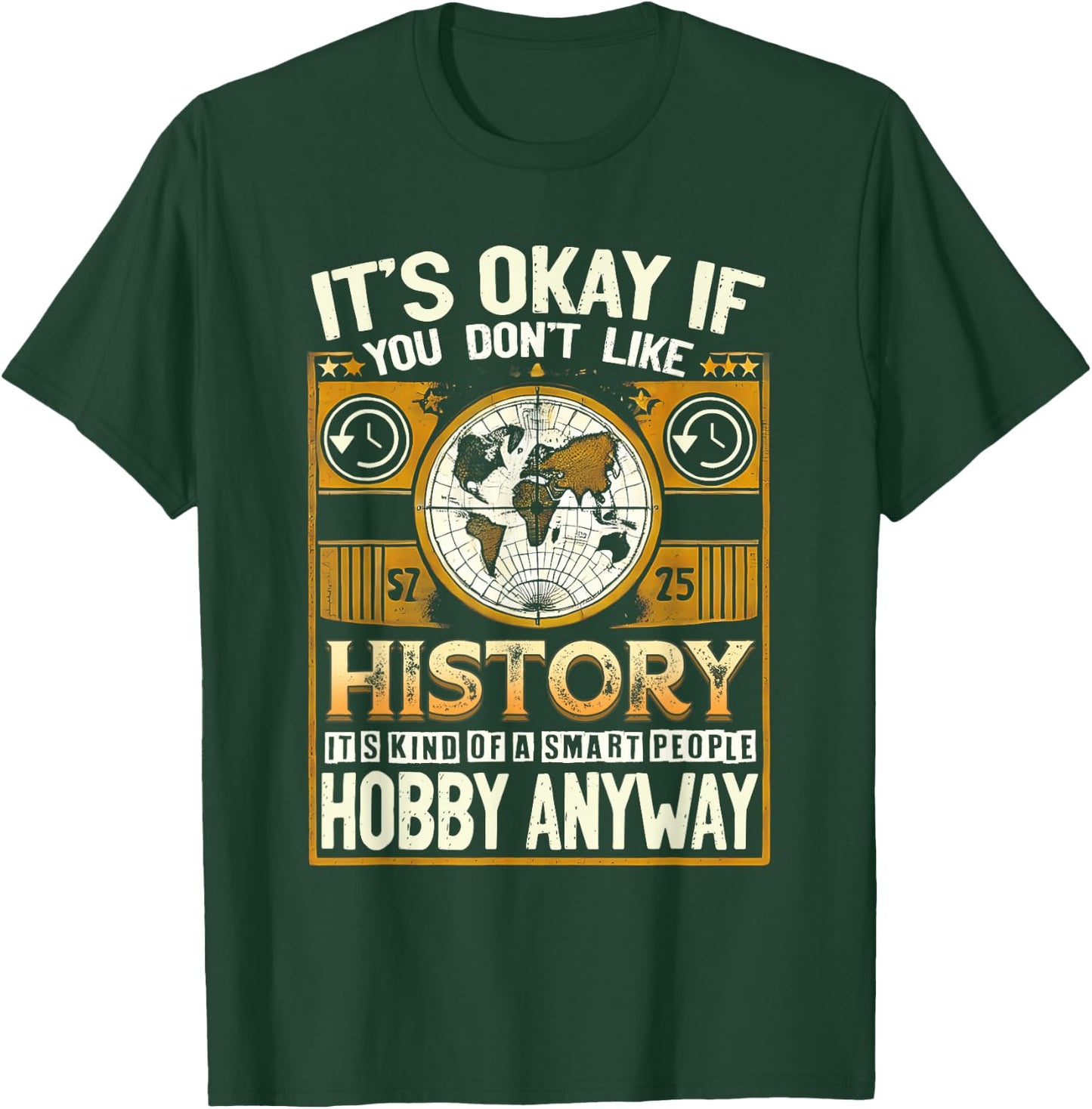 It'S Okay If You Dont Like History Smart People Hobby Anyway T-Shirt - T-Shirt | Forest